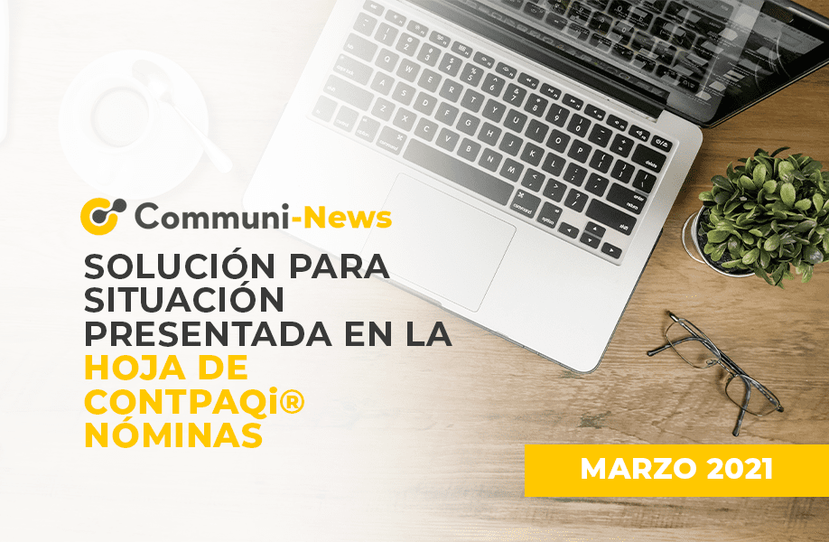 Solución para situación presentada en la hoja de CONTPAQi® Nóminas